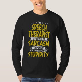 私はスピーチセラピスト私の皮肉のレベル Tシャツ