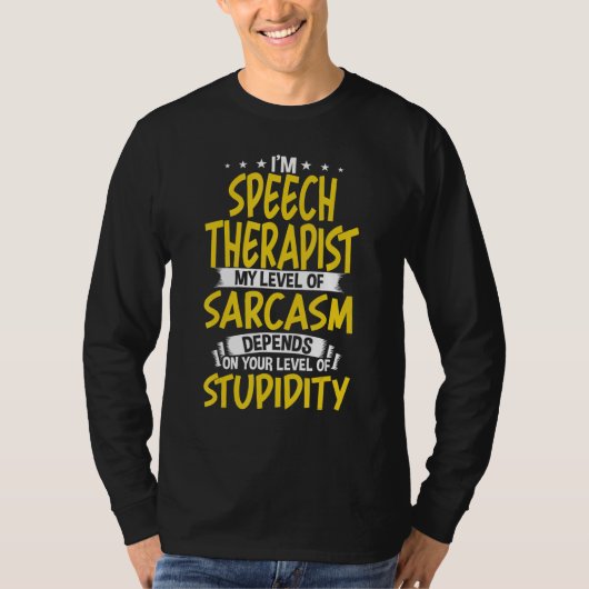 私はスピーチセラピスト私の皮肉のレベル Tシャツ (正面)