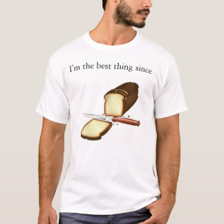 私はスライスされたパン以来の最も最高のな事です Tシャツ