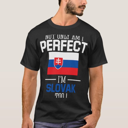 私はスロバキアすぎるスロバキア国旗を完璧である Tシャツ (正面)