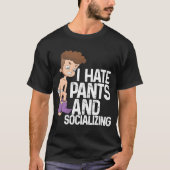 私はズボンが嫌いで反社会的な付き合いを嫌う Tシャツ (正面)