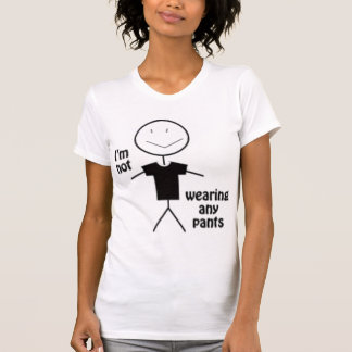 私はズボンを身に着けていません! Tシャツ