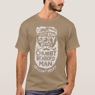 私はセクシーであることは嫌いが、私は太ったひげを生やした男のファン Tシャツ