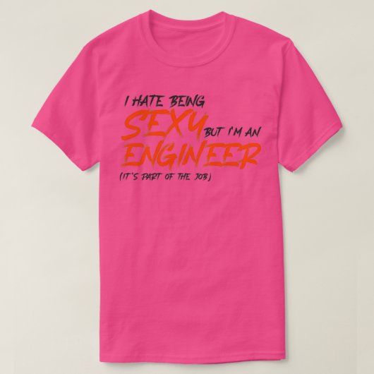 私はセクシーであるのが嫌いだが、私はエンジニアである Tシャツ (デザイン正面)