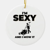 私はセクシーで私はそれを刈る セラミックオーナメント (正面)
