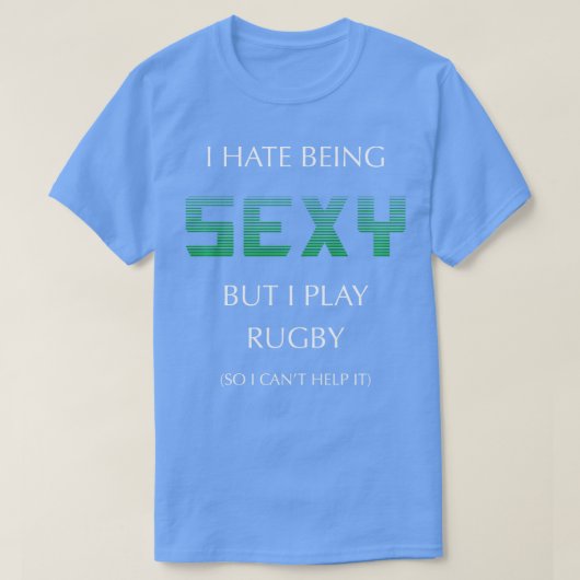 私はセクシーなのは嫌いだが、ラグビー遊グのスポーツおもしろいゲーム Tシャツ (デザイン正面)