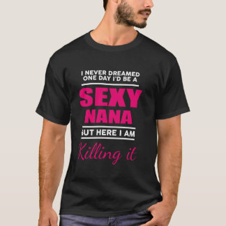 私はセクシーな奈々は家族のマおもしろいッチングモを殺す Tシャツ