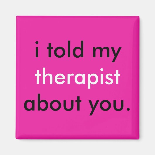 「私はセラピストに話した」 マグネット (正面)
