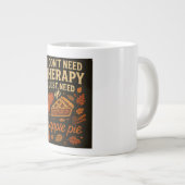 私はセラピーが必要ではない、私はアップルパイが必要だ ジャンボコーヒーマグカップ (正面右)