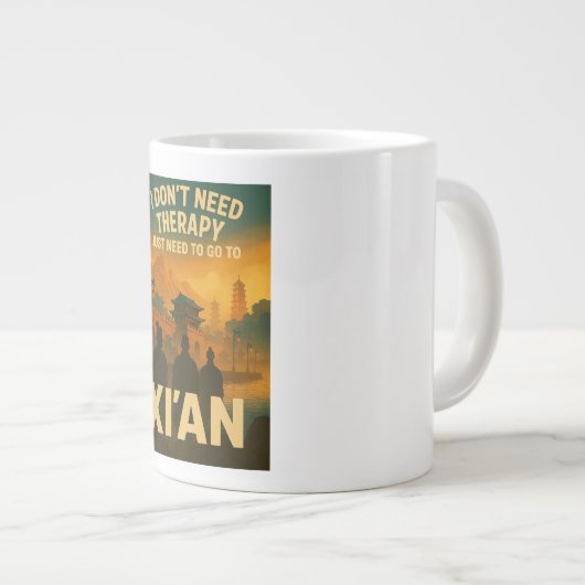 私はセラピーが必要ではない、私は西安に行く必要がある ジャンボコーヒーマグカップ (正面右)