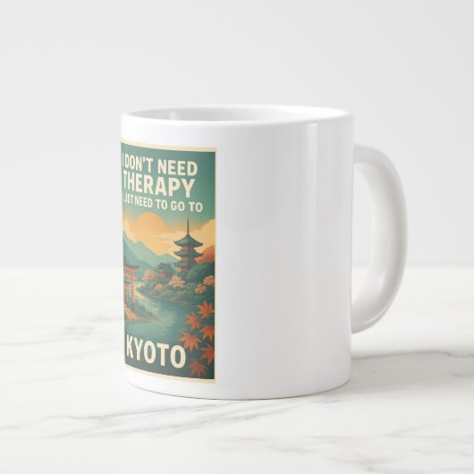 私はセラピーは必要ない、私はただ京都に行く必要がある ジャンボコーヒーマグカップ (正面右)