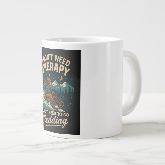 私はセラピーは必要ない、私は単にソリ行く必要がある ジャンボコーヒーマグカップ (正面右)