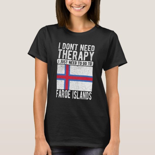 私はセラピーを必要としない私はFaloe Isに行く必要がある Tシャツ (正面)