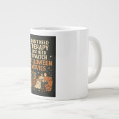 私はセラピーを必要としない、私はちょうどハロウィーン映画が必要 ジャンボコーヒーマグカップ (正面右)