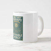 私はセラピーを必要としない、私はちょうど再生可能エネルギーを必要とする ジャンボコーヒーマグカップ (正面右)