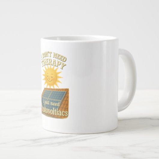 私はセラピーを必要としない、私はちょうど太陽光発電が必要だ ジャンボコーヒーマグカップ (正面右)