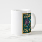 私はセラピーを必要としない、私はちょうど結晶を必要とする ジャンボコーヒーマグカップ (正面右)