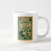 私はセラピーを必要としない、私はエメラルドを必要とする ジャンボコーヒーマグカップ (右)
