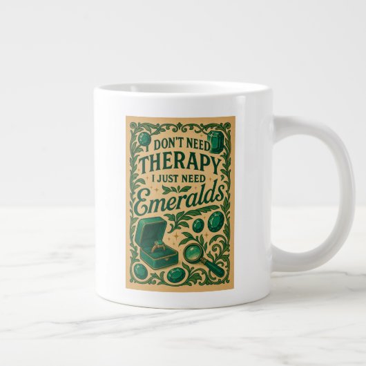 私はセラピーを必要としない、私はエメラルドを必要とする ジャンボコーヒーマグカップ (右)