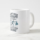 私はセラピーを必要としない、私はクロスカントリースキーが必要 ジャンボコーヒーマグカップ (正面右)