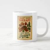 私はセラピーを必要としない、私はジャスパーを必要とする ジャンボコーヒーマグカップ (右)