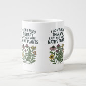 私はセラピーを必要としない、私は単にもっと先住民計画が必要 ジャンボコーヒーマグカップ (正面右)