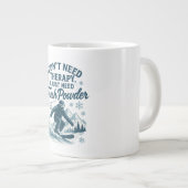 私はセラピーを必要としない、私は単に新鮮な粉末が必要2 ジャンボコーヒーマグカップ (正面右)