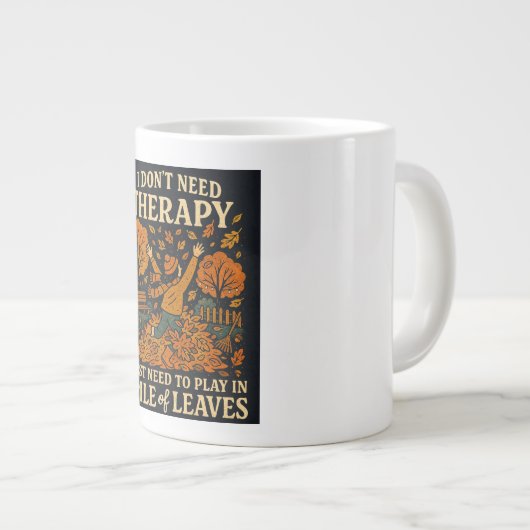 私はセラピーを必要としない、私は単遊にの山離れの ジャンボコーヒーマグカップ (正面右)