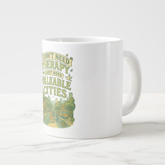 私はセラピーを必要としない、私は歩くことができる都市が必要 ジャンボコーヒーマグカップ (正面右)
