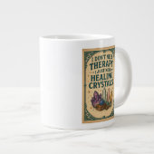 私はセラピーを必要としない、私は癒しの結晶が必要だ ジャンボコーヒーマグカップ (正面右)