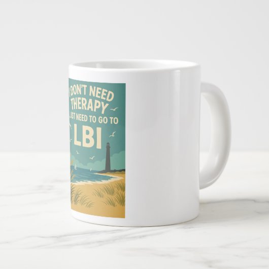 私はセラピーを必要としない、私はLBIに行く必要がある ジャンボコーヒーマグカップ (正面右)