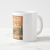 私はセラピーを必要としない、私はVailに行く必要がある ジャンボコーヒーマグカップ (正面右)