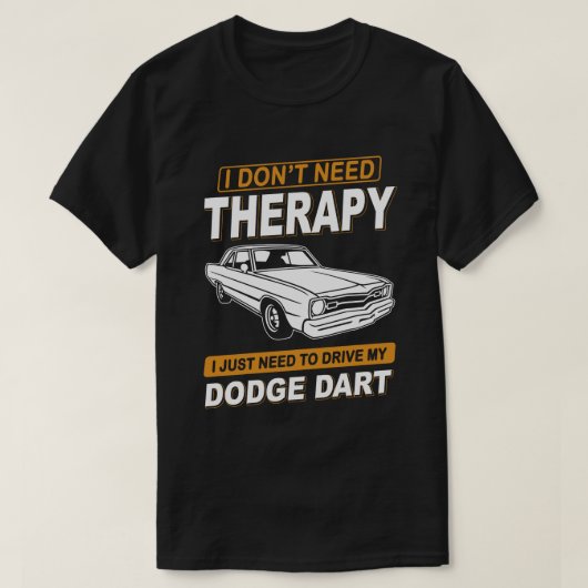 私はセラピーダッジDARTを必要としない Tシャツ (デザイン正面)