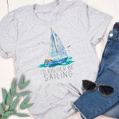 私はセーリング引用文 – 水彩帆船 Tシャツ