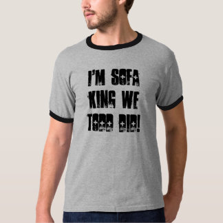 私はソファー王ですWeタッド! Tシャツ