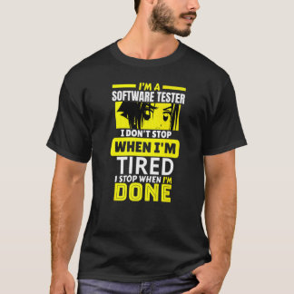 私はソフトウェアテスターです。終わるまでやめません Tシャツ