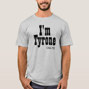 私はタイロン電話します私をです Tシャツ