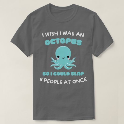 私はタコだから8人を叩けたらいいのに Tシャツ (デザイン正面)