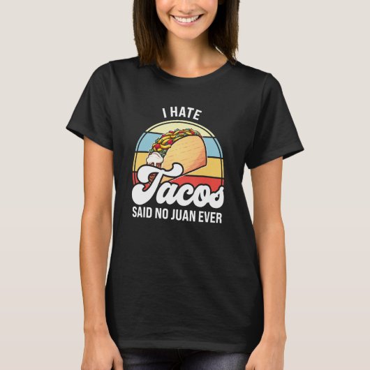私はタコスが嫌い言ったジュアン・タコスは無い Tシャツ (正面)