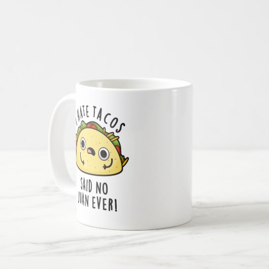 私はタコスが嫌い言ったNo Juan Ever おもしろい Taco Pun コーヒーマグカップ (正面左)