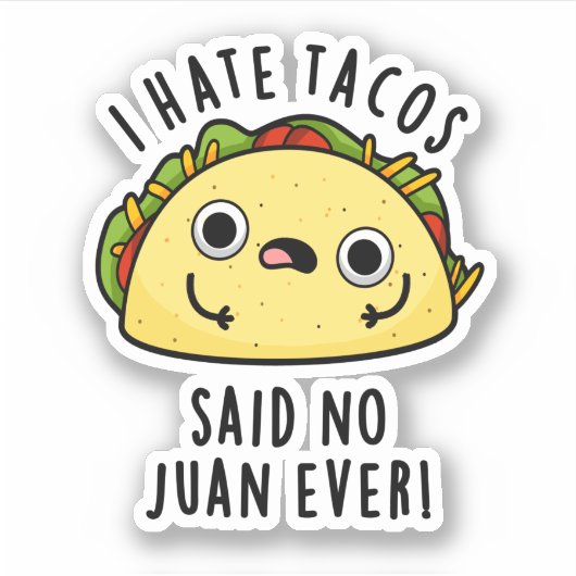 私はタコスが嫌い言ったNo Juan Ever おもしろい Taco Pun シール (正面)