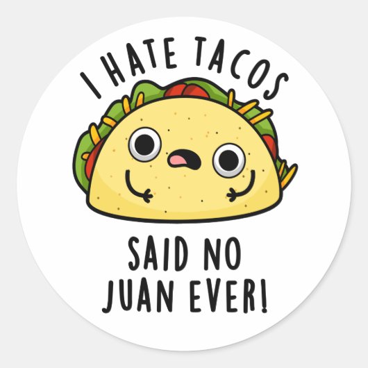 私はタコスが嫌い言ったNo Juan Ever おもしろい Taco Pun ラウンドシール (正面)