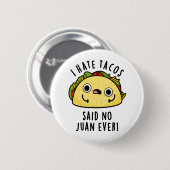 私はタコスが嫌い言ったNo Juan Ever おもしろい Taco Pun 缶バッジ (正面&裏面)