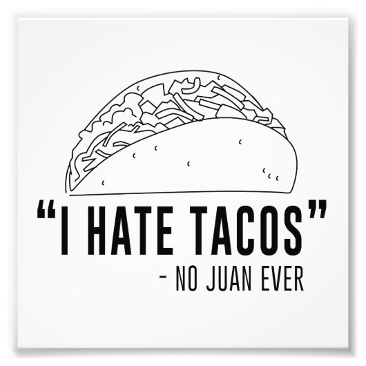 私はタコスが嫌い、No Juan Everと言った フォトプリント (正面)