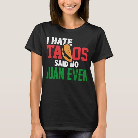 私はタコスが嫌いNo Juan Ever Cute Mexican Food C Tシャツ (正面)