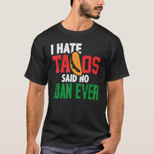 私はタコスが嫌いNo Juan Ever Cute Mexican Food C Tシャツ