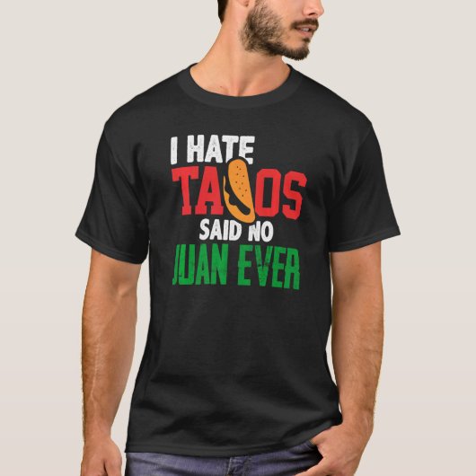 私はタコスが嫌いNo Juan Ever Cute Mexican Food C Tシャツ (正面)
