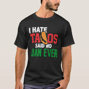 私はタコスが嫌いNo Juan Ever Cute Mexican Food C Tシャツ