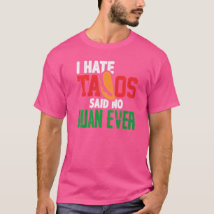 私はタコスが嫌いNo Juan Ever Cute Mexican Food C Tシャツ
