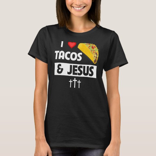 私はタコスとイエス・メキシコ料理クリスチャンFaが大好き Tシャツ (正面)